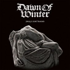 DAWN OF WINTER - Pray For Doom (2018) CD